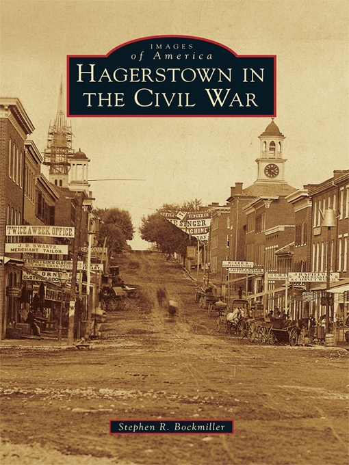 Title details for Hagerstown in the Civil War by Stephen R. Bockmiller - Available